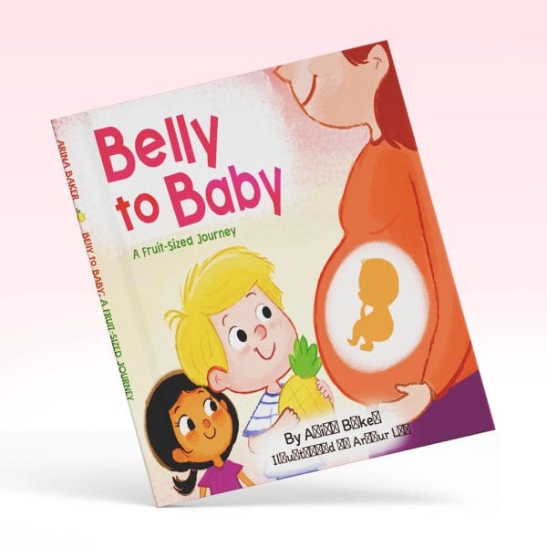 Belly to Baby – A Fruit-Sized Journey Book By Arina Baker